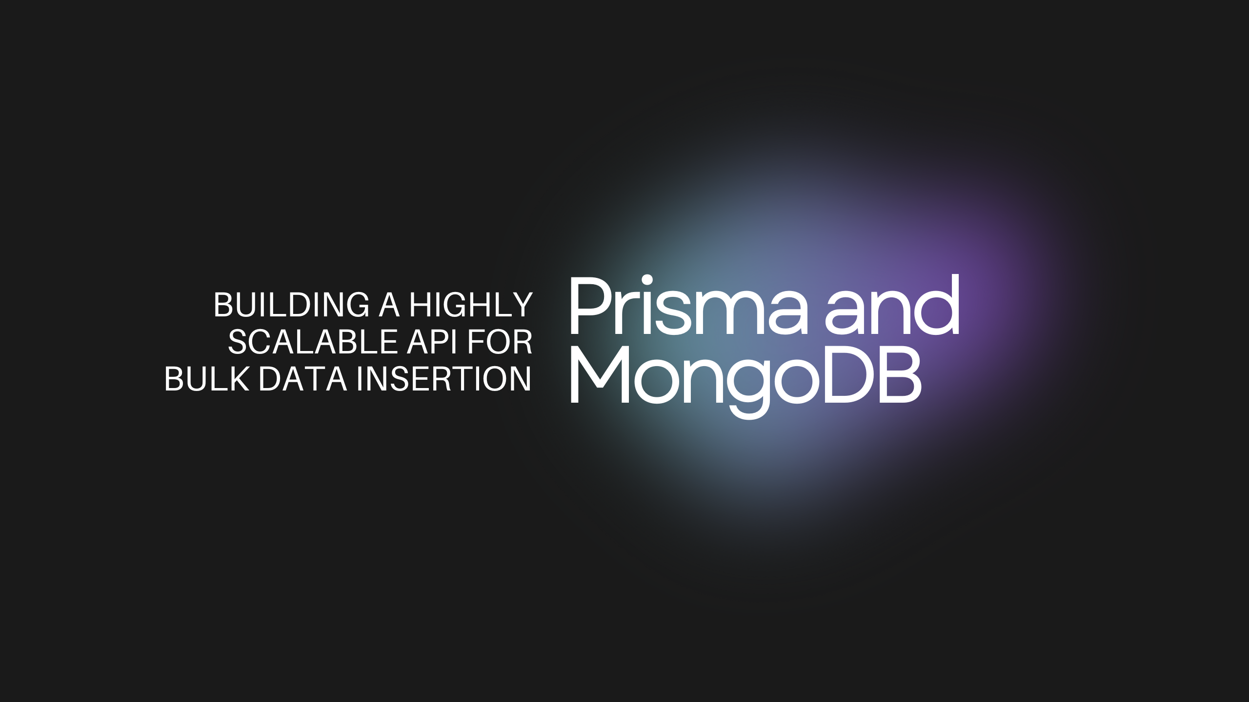 Building a Highly Scalable API for Bulk Data Insertion in Prisma and MongoDB