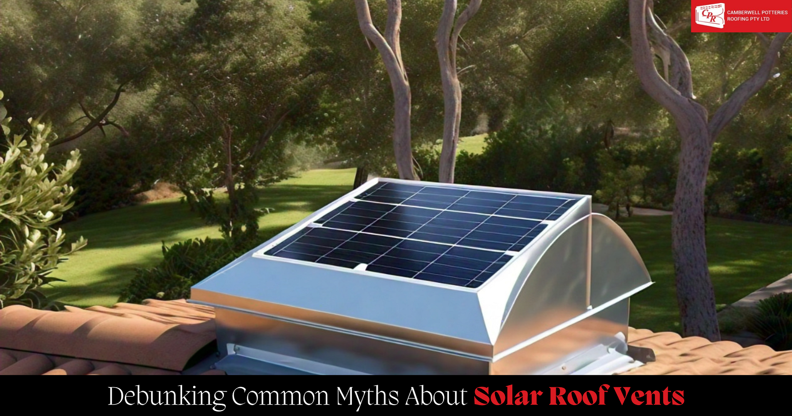 Debunking Common Myths About Solar Roof Vents