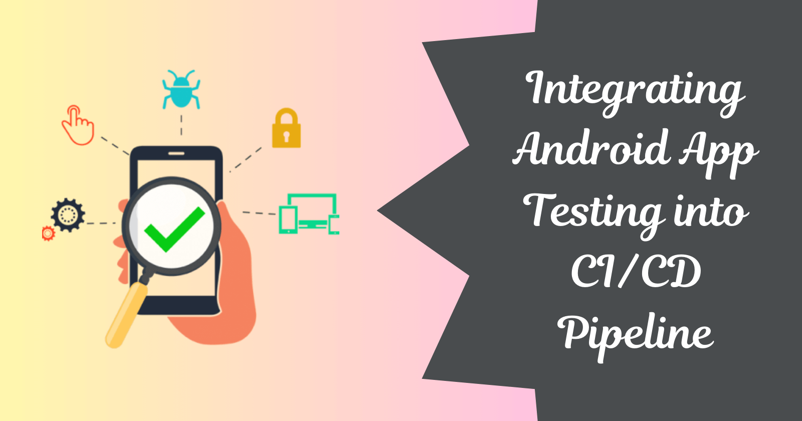 A Guide to Integrating Automated Android App Testing into Your CI/CD Pipeline