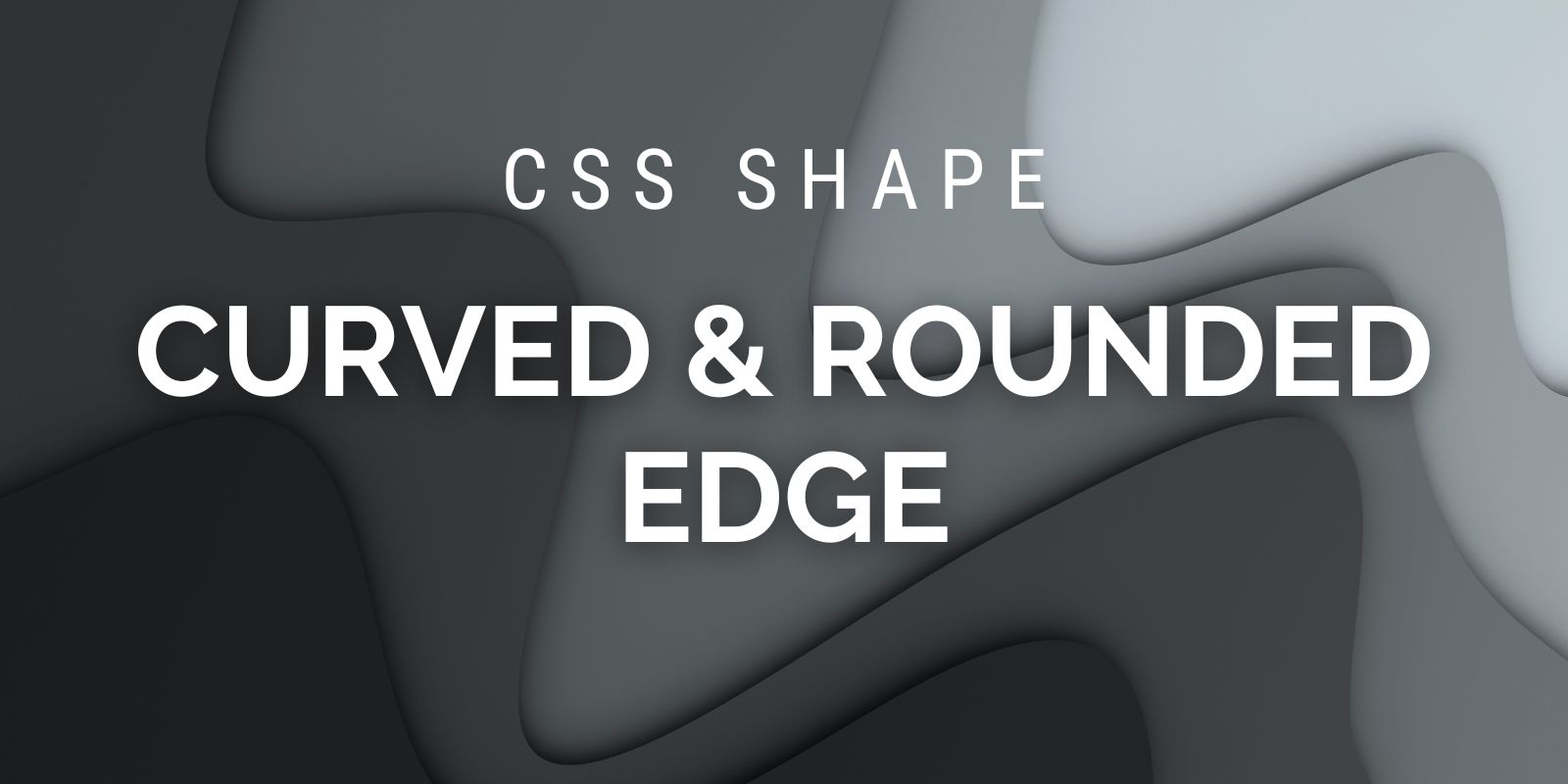 How to Create Curved Edge and Rounded Shapes Using CSS