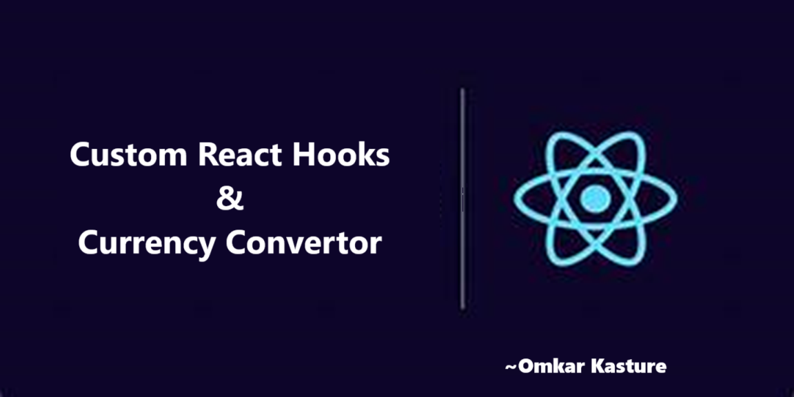 Custom Hooks in React and Currency Convertor