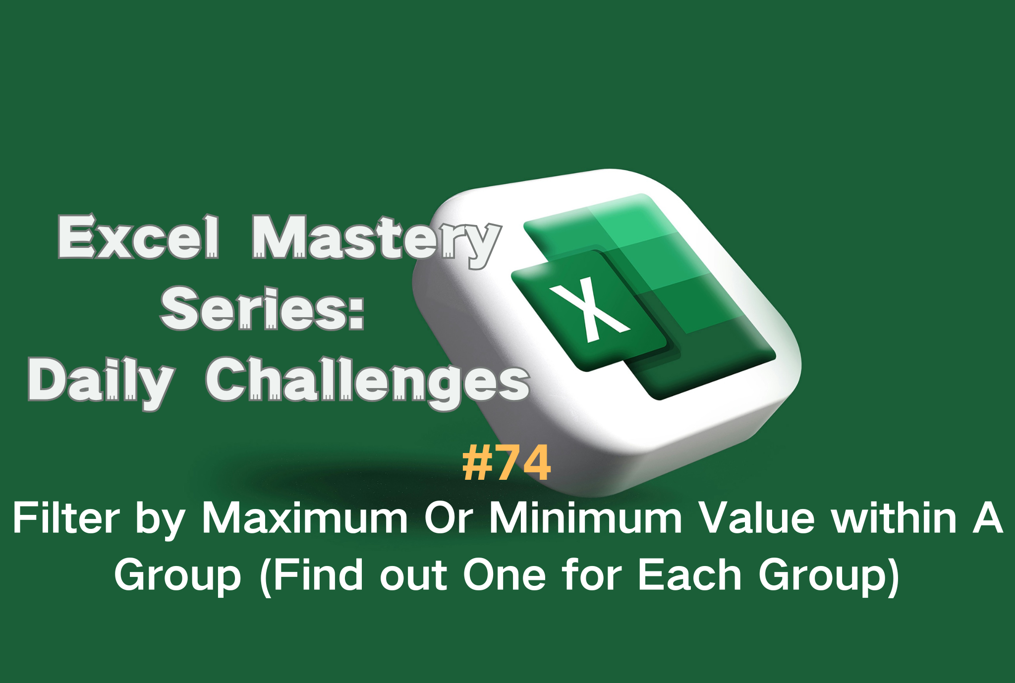 #74 - Filter by Maximum Or Minimum Value within A Group (Find out One for Each Group)