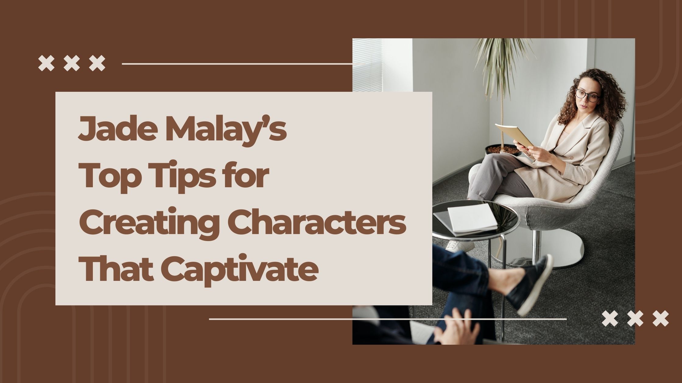 Jade Malay’s Top Tips for Creating Characters That Captivate