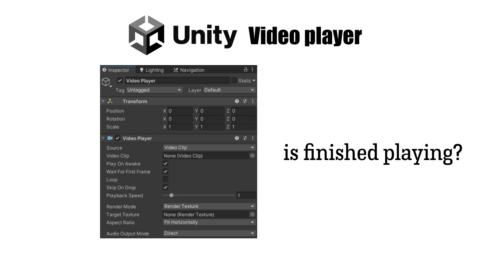 Unity Video Player: How to know if the video has finished playing