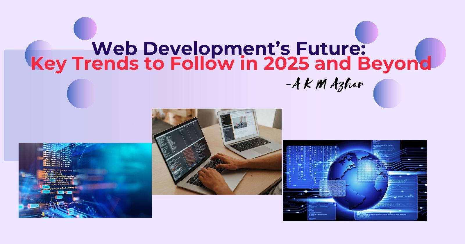 Web Development’s Future: Key Trends to Follow in 2025 and Beyond.