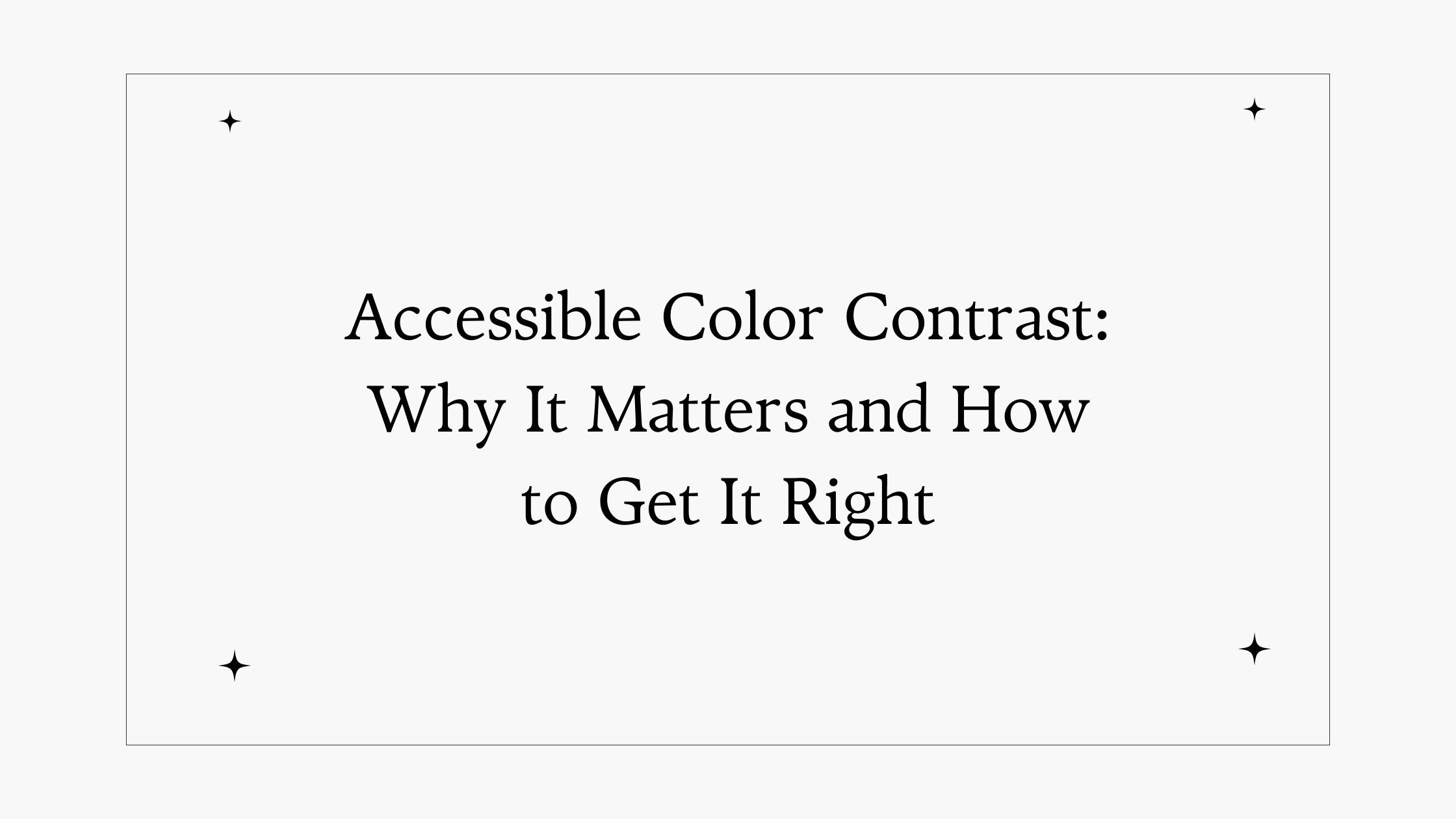 Accessible Color Contrast: Why It Matters and How to Get It Right