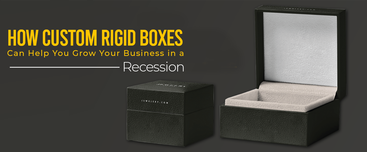 How Custom Rigid Boxes Can Help You Grow Your Business in a Recession