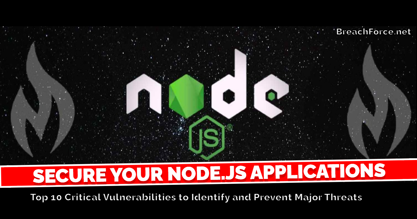 Secure Your Node.js Applications: Top 10 Critical Vulnerabilities to Identify and Prevent Major Threats