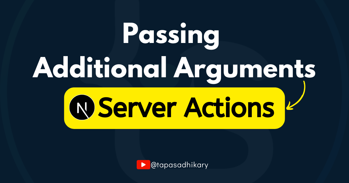 How to Pass Additional Arguments to Next.js Server Actions