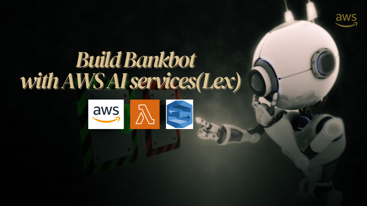 Easy Steps to Develop a Bankbot with Amazon Lex