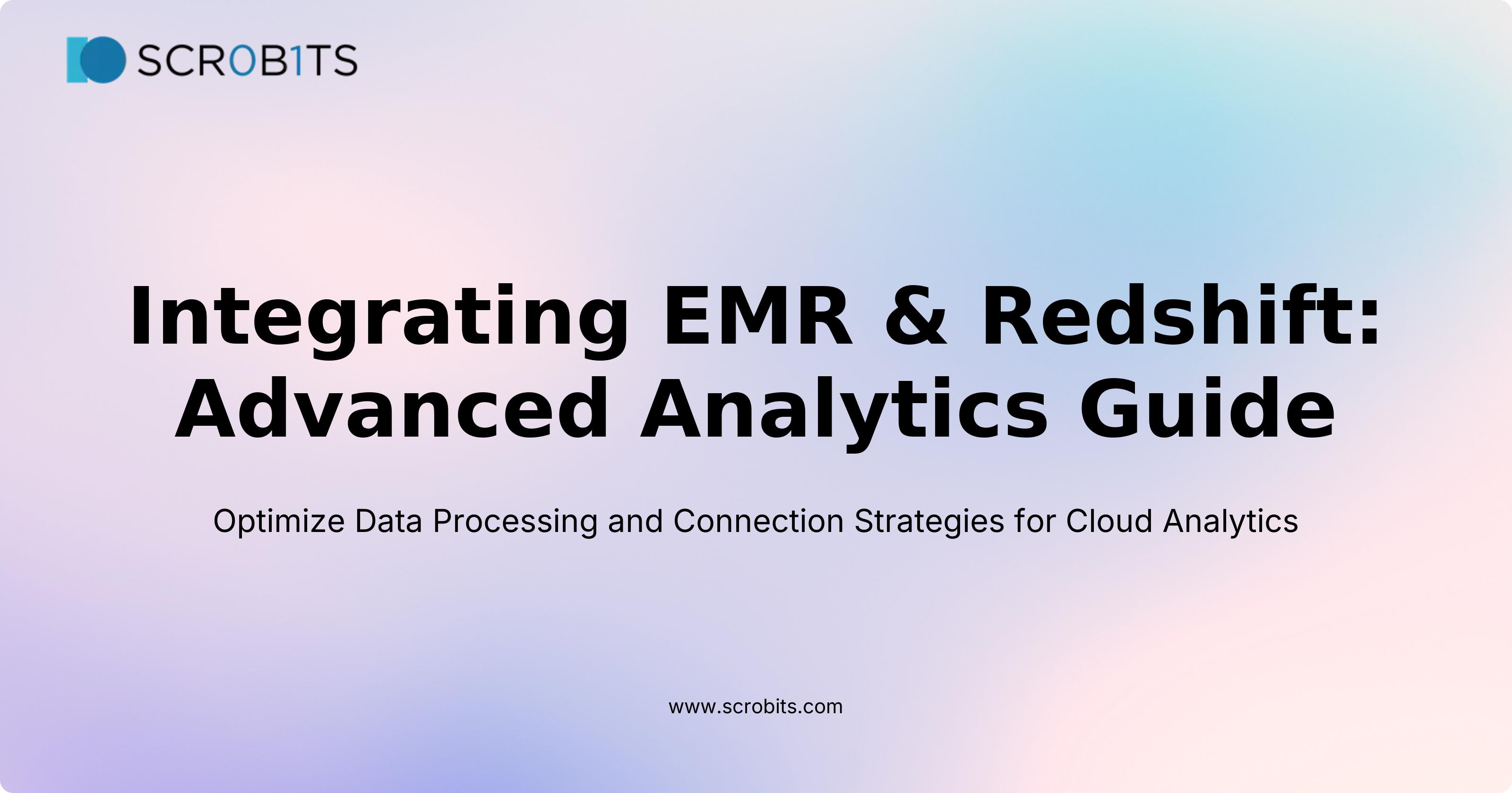 Integrating EMR & Redshift: Advanced Analytics Guide