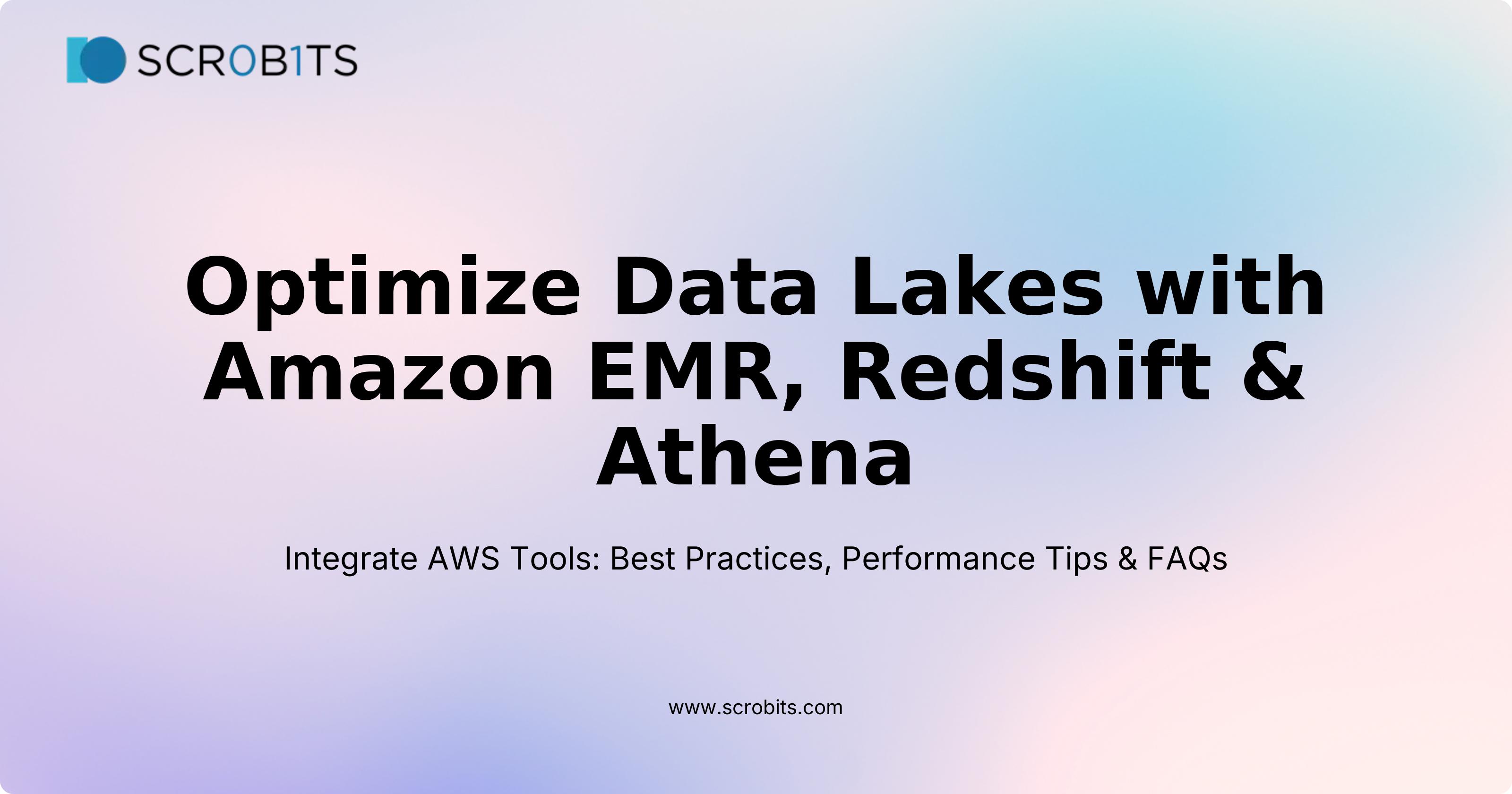 Optimize Data Lakes with Amazon EMR, Redshift & Athena