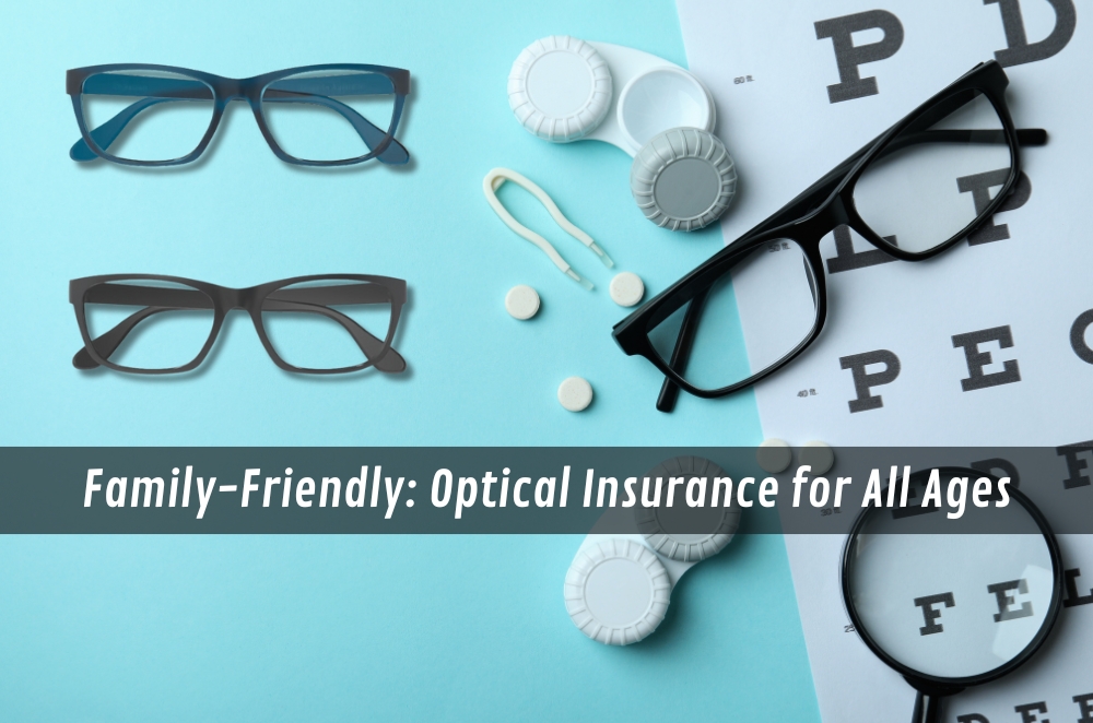 Family-Friendly: Optical Insurance for All Ages