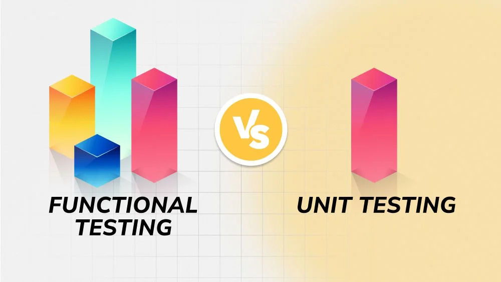 A Guide to Deciding Between Functional And Unit Testing