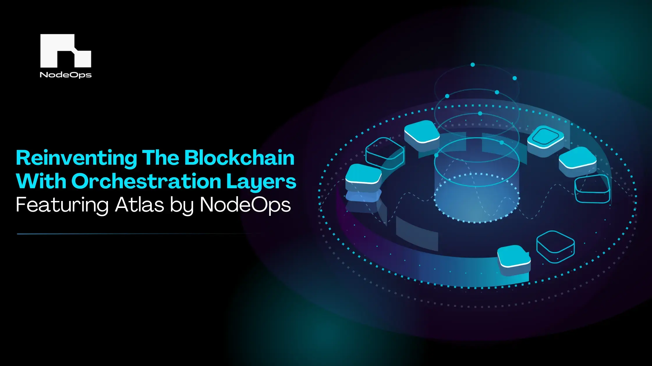 Reinventing The Blockchain With Orchestration Layers: Featuring Atlas by NodeOps