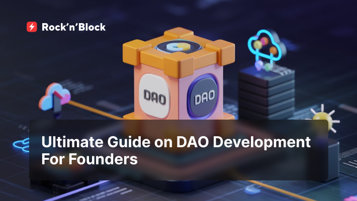 DAO Development for Founders: Complete Guide to Get Started