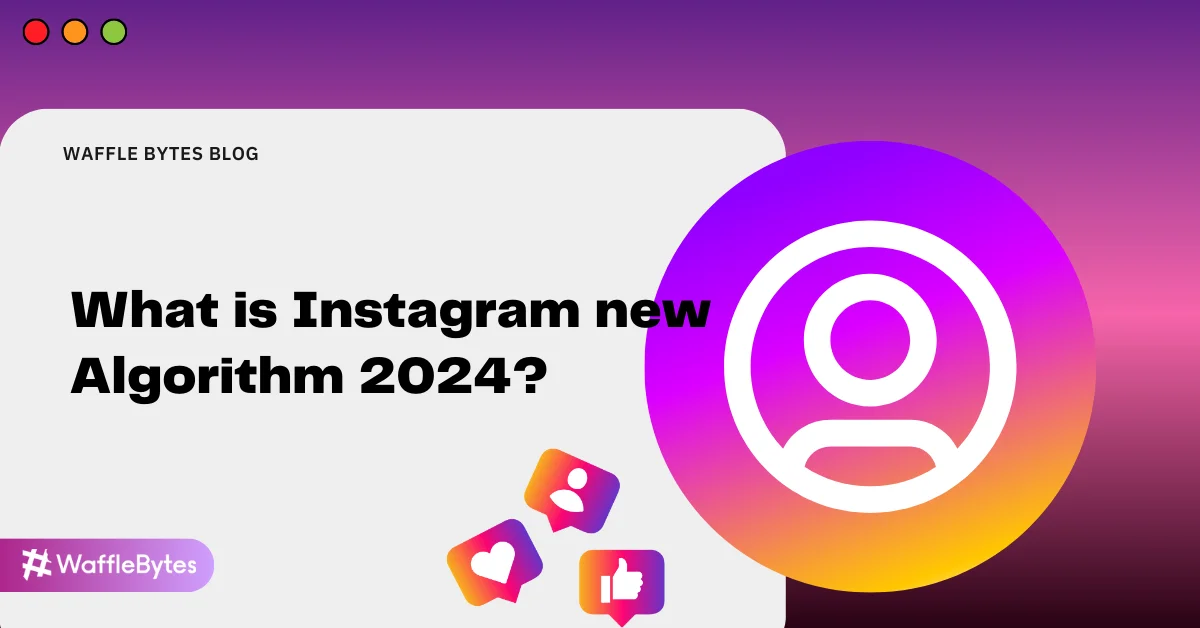 Blog header with a gradient background. Text reads "What is Instagram new Algorithm 2024?" alongside social media icons.