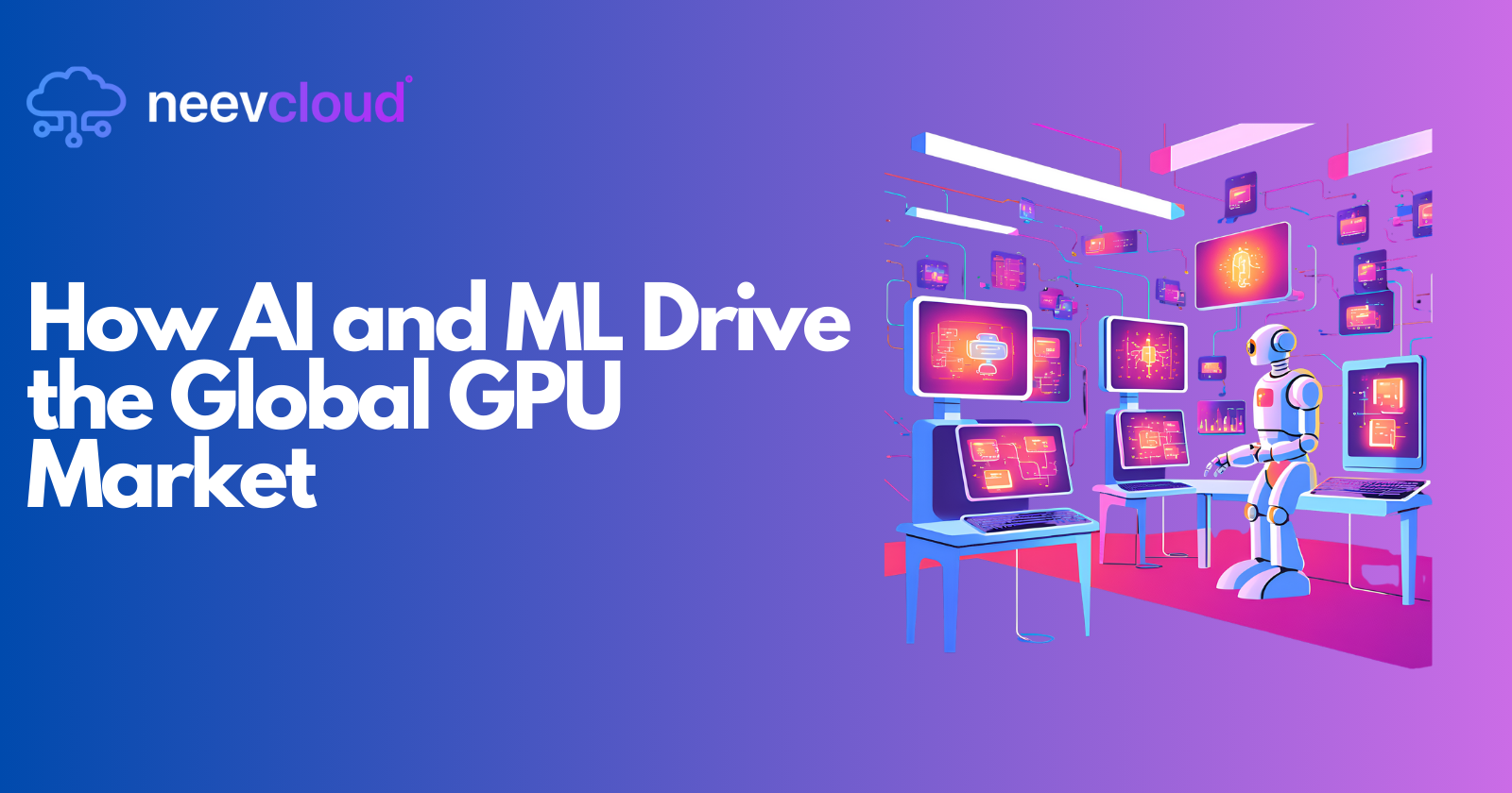 How AI and ML Drive the Global GPU Market