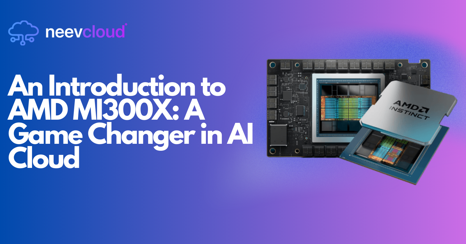 An Introduction to AMD MI300X: A Game Changer in AI Cloud