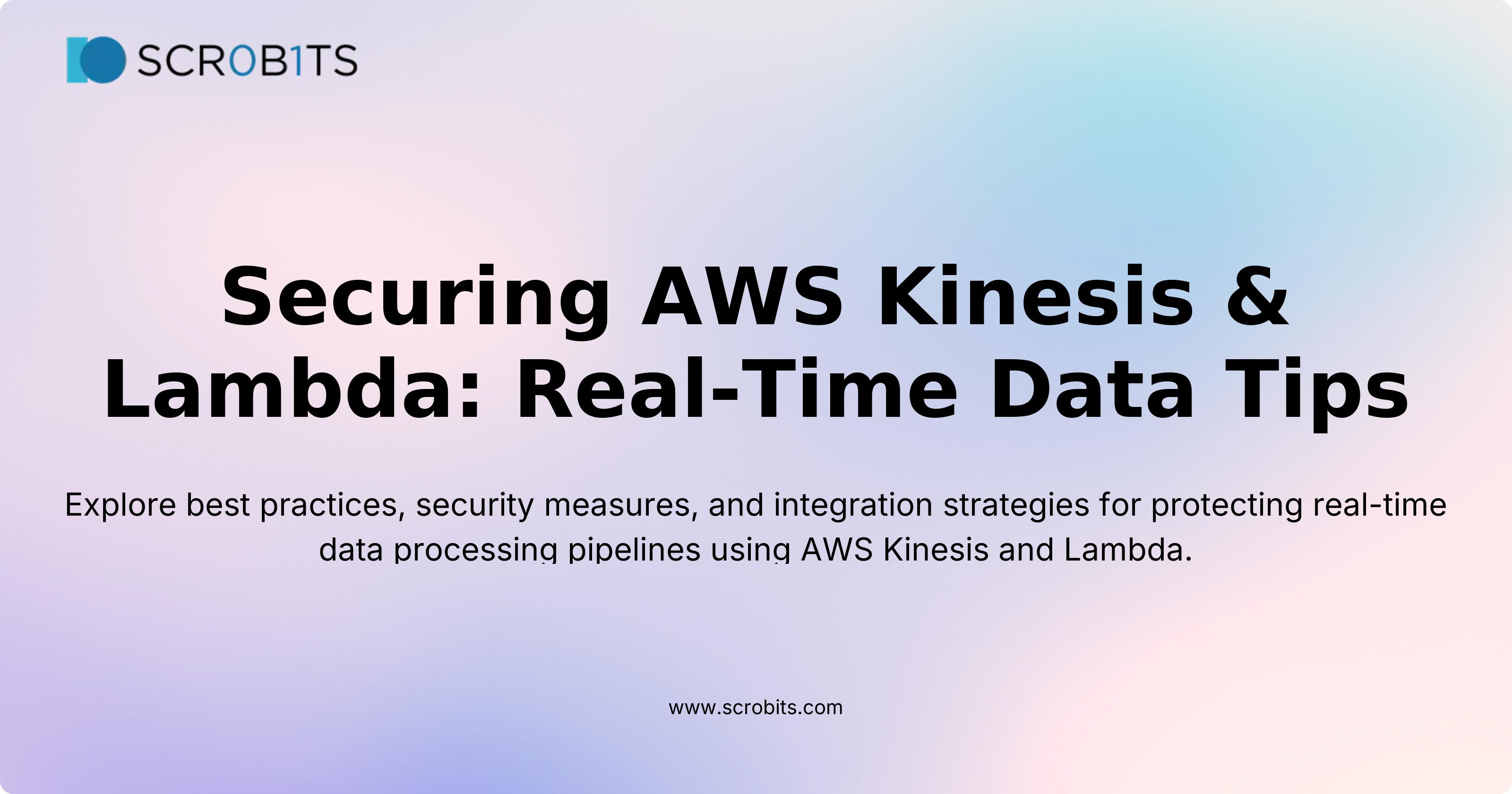 Securing AWS Kinesis & Lambda: Real-Time Data Tips