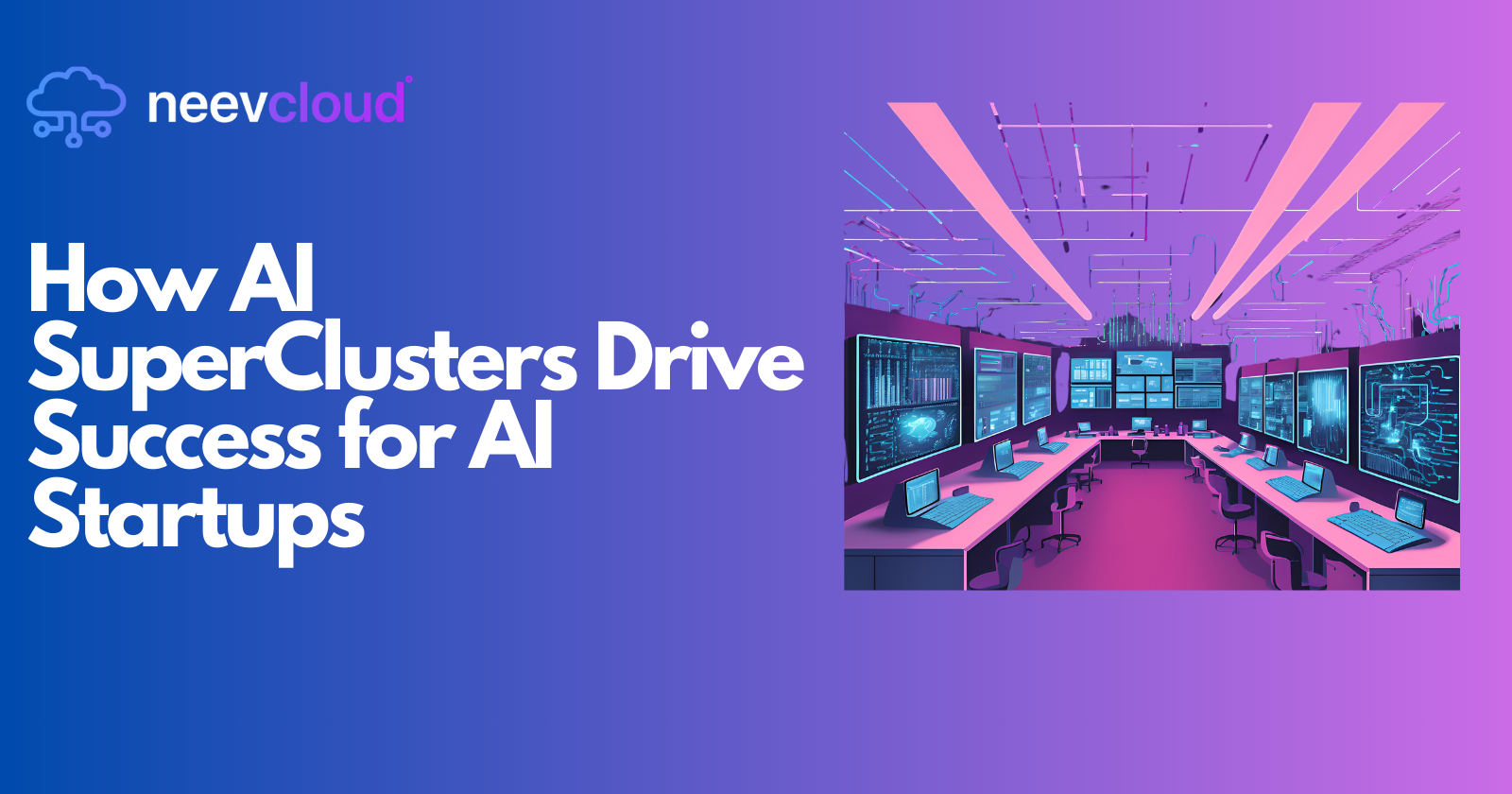 How AI SuperClusters Drive Success for AI Startups