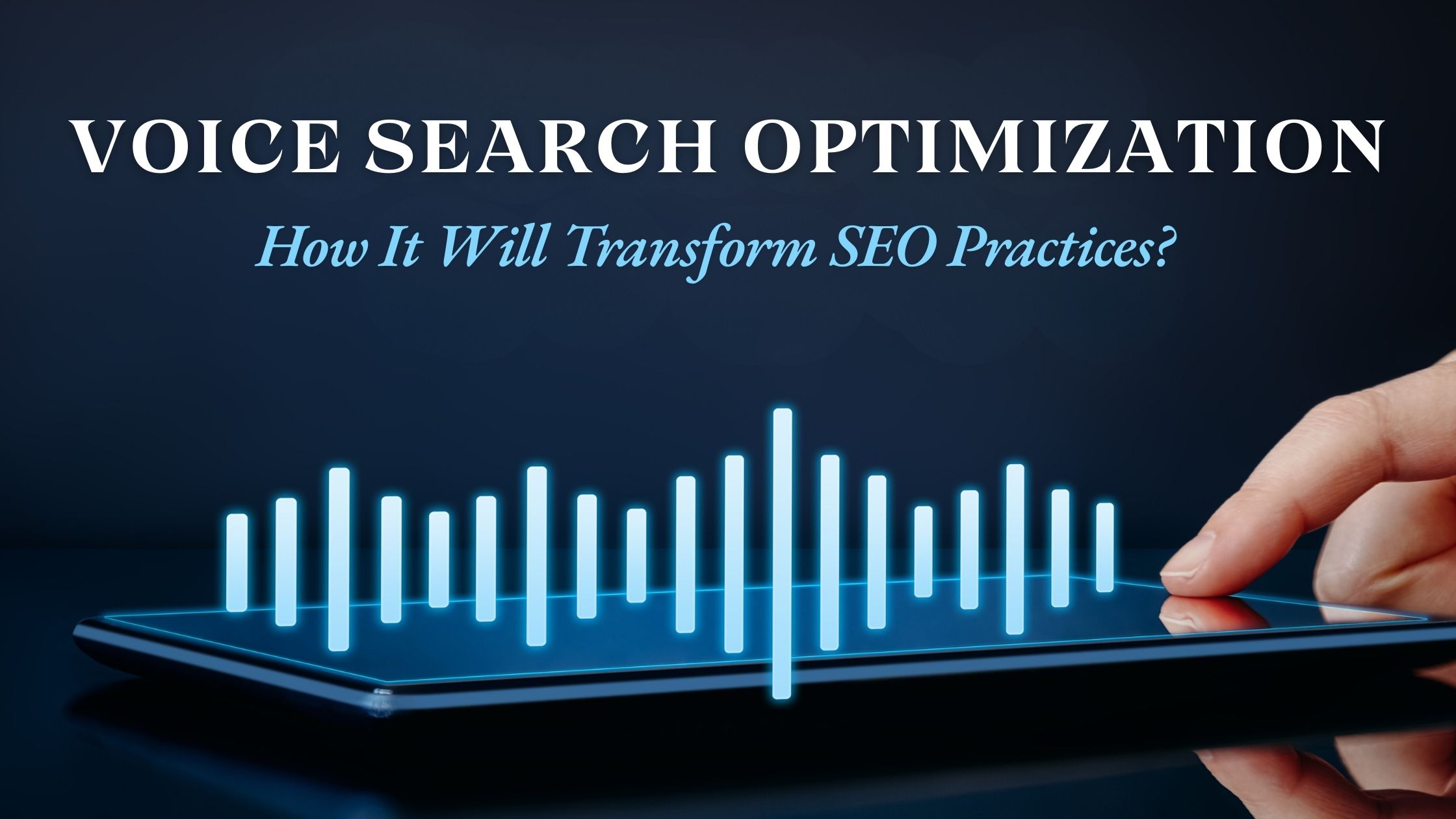 Voice Search Optimization: How It Will Transform SEO Practices?