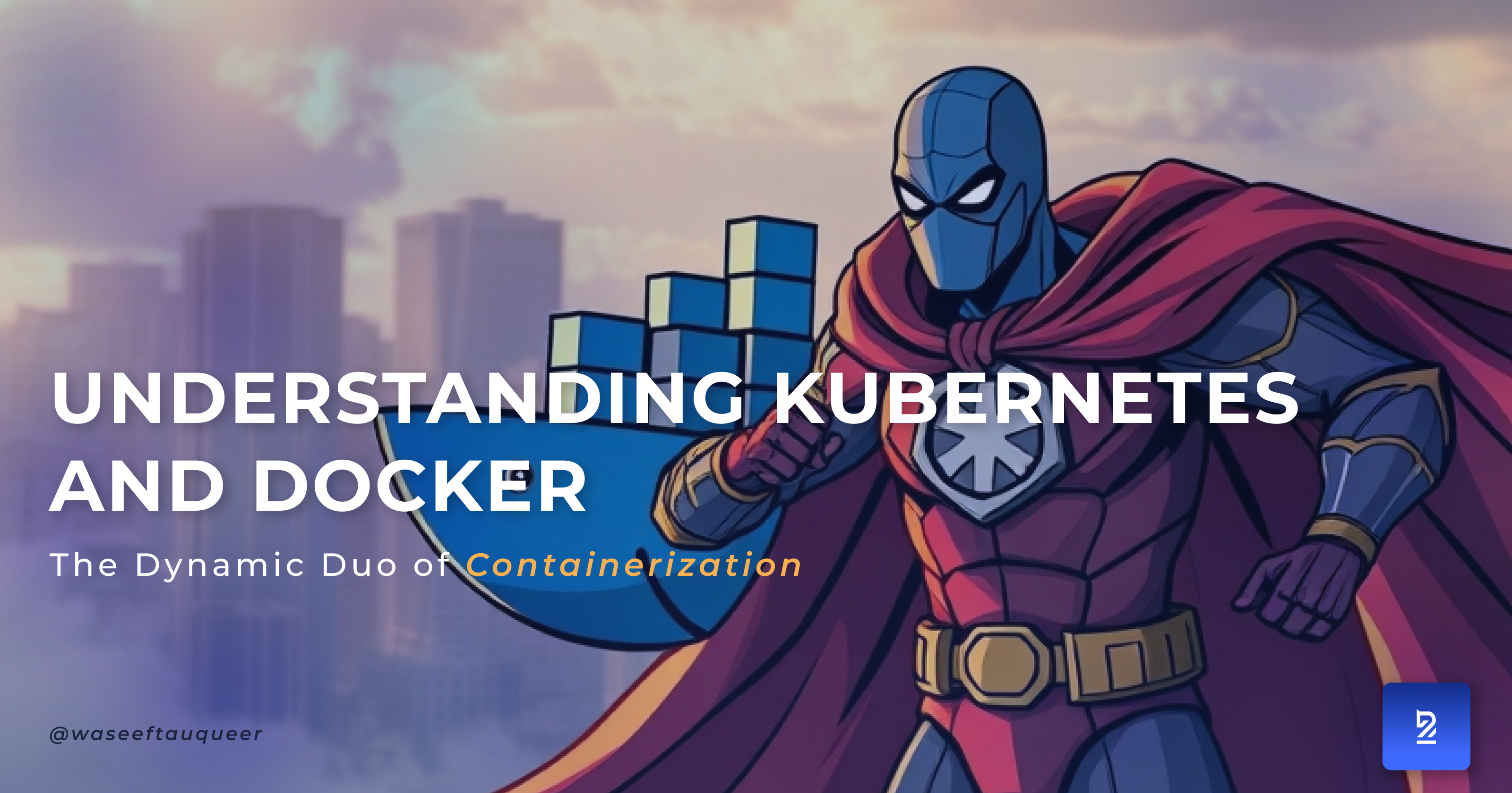 Understanding Kubernetes and Docker: The Dynamic Duo of Containerization