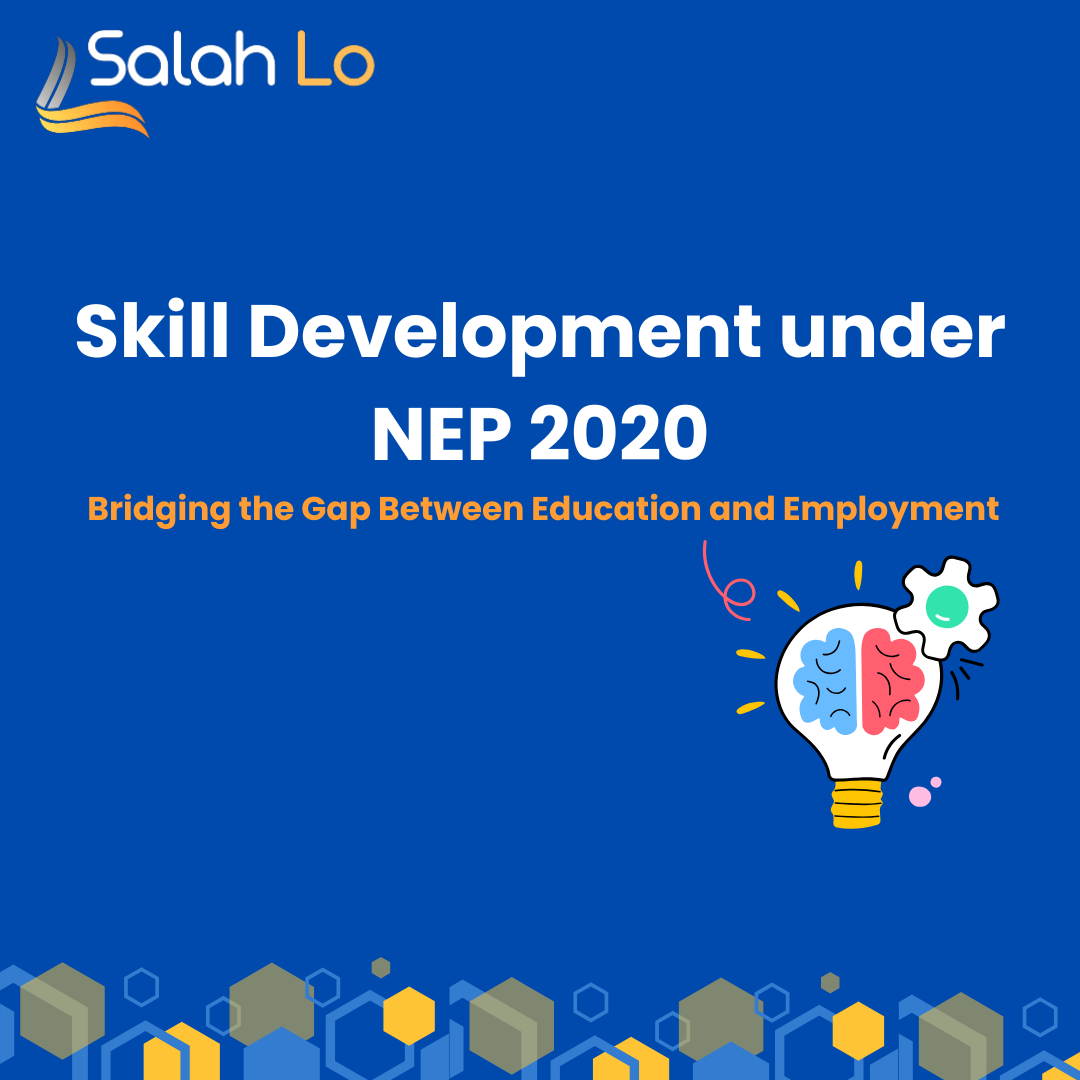 Skill Development under NEP 2020: Bridging the Gap Between Education and Employment