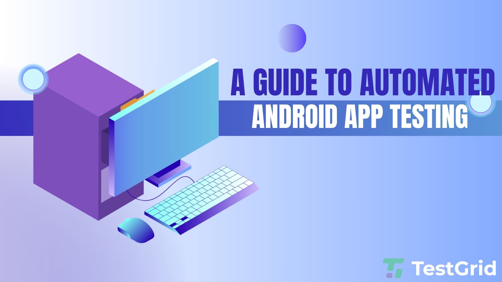 A Guide To Automated Android App Testing