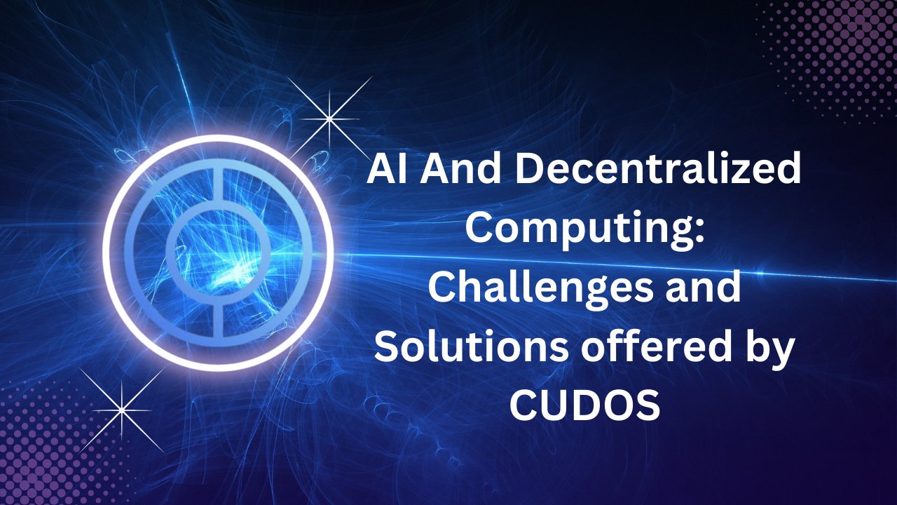 AI And Decentralized computing : Its challenges and solutions from CUDOS/ASI