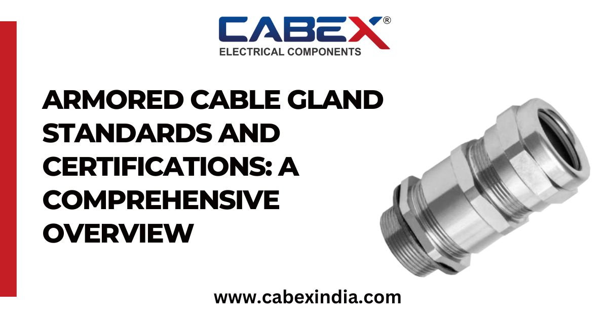 Armored Cable Gland Standards and Certifications: A Comprehensive Overview