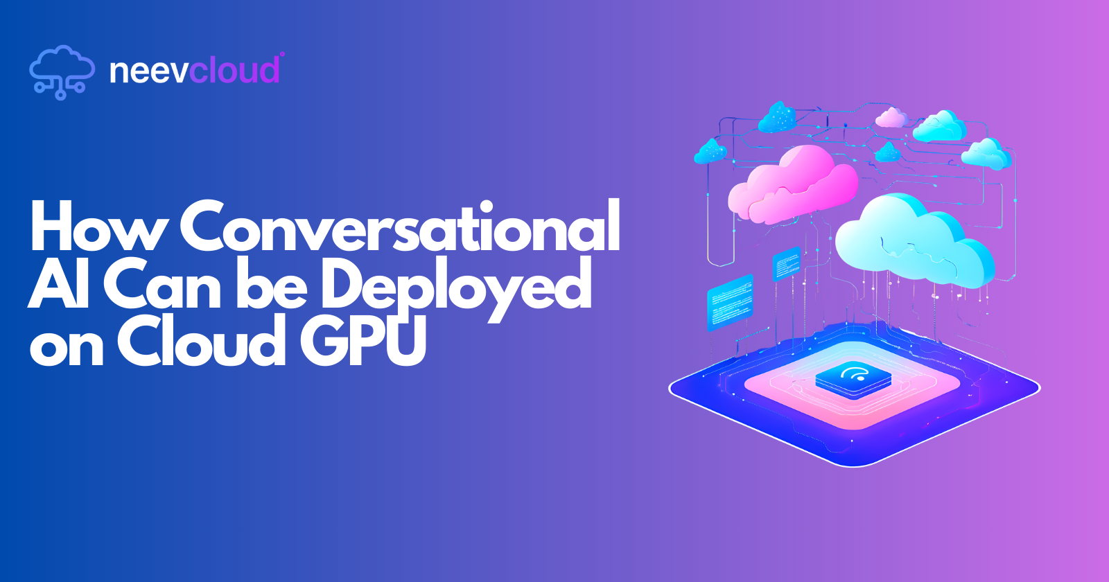 How Conversational AI Can be Deployed on Cloud GPU