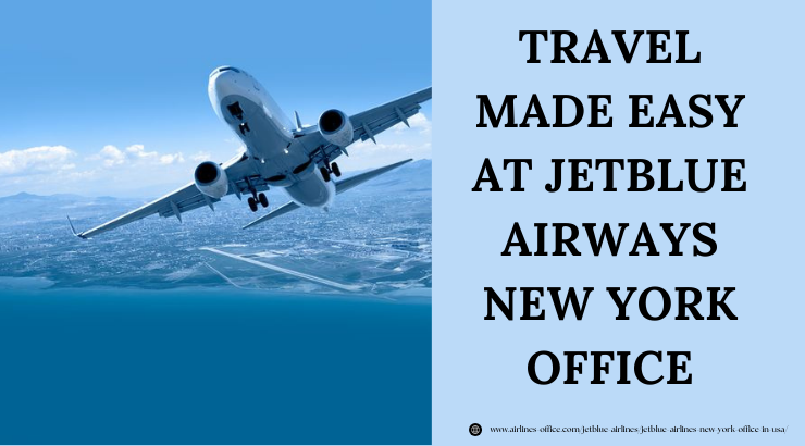 Reliable Customer Service at the JetBlue Airways New York Office