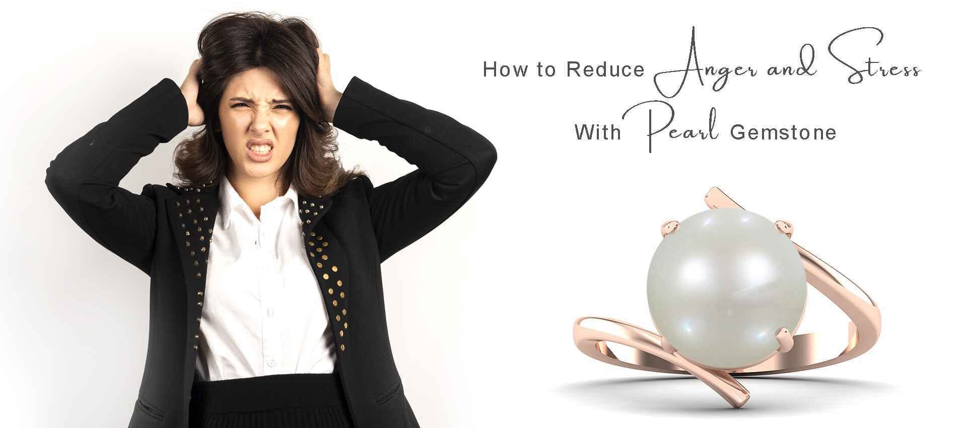 Reduce Anger and Stress with Pearl Gemstone