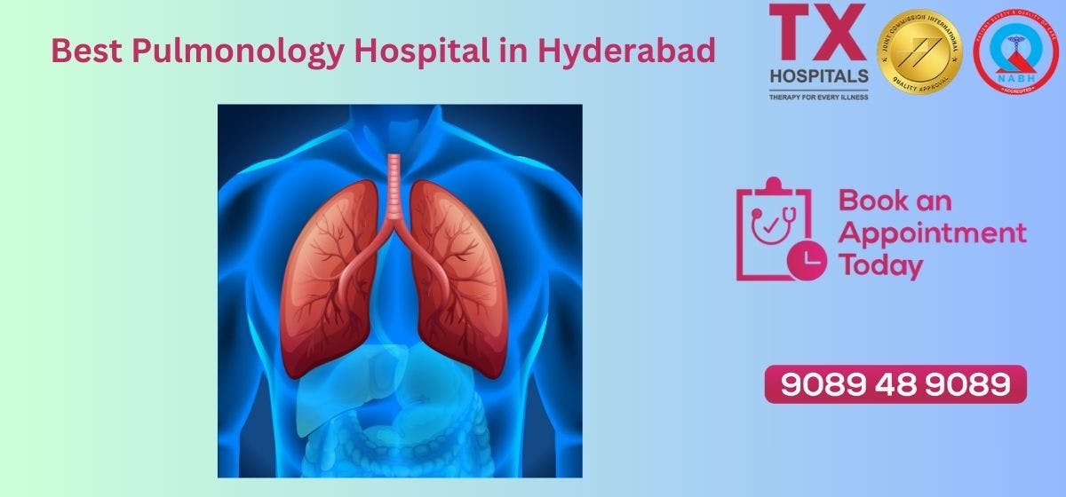 Chest Hospitals in Hyderabad: Leading Care at TX Hospitals