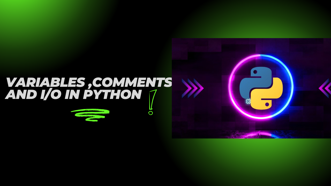 "Variables ,Comments and I/O in Python🐍"