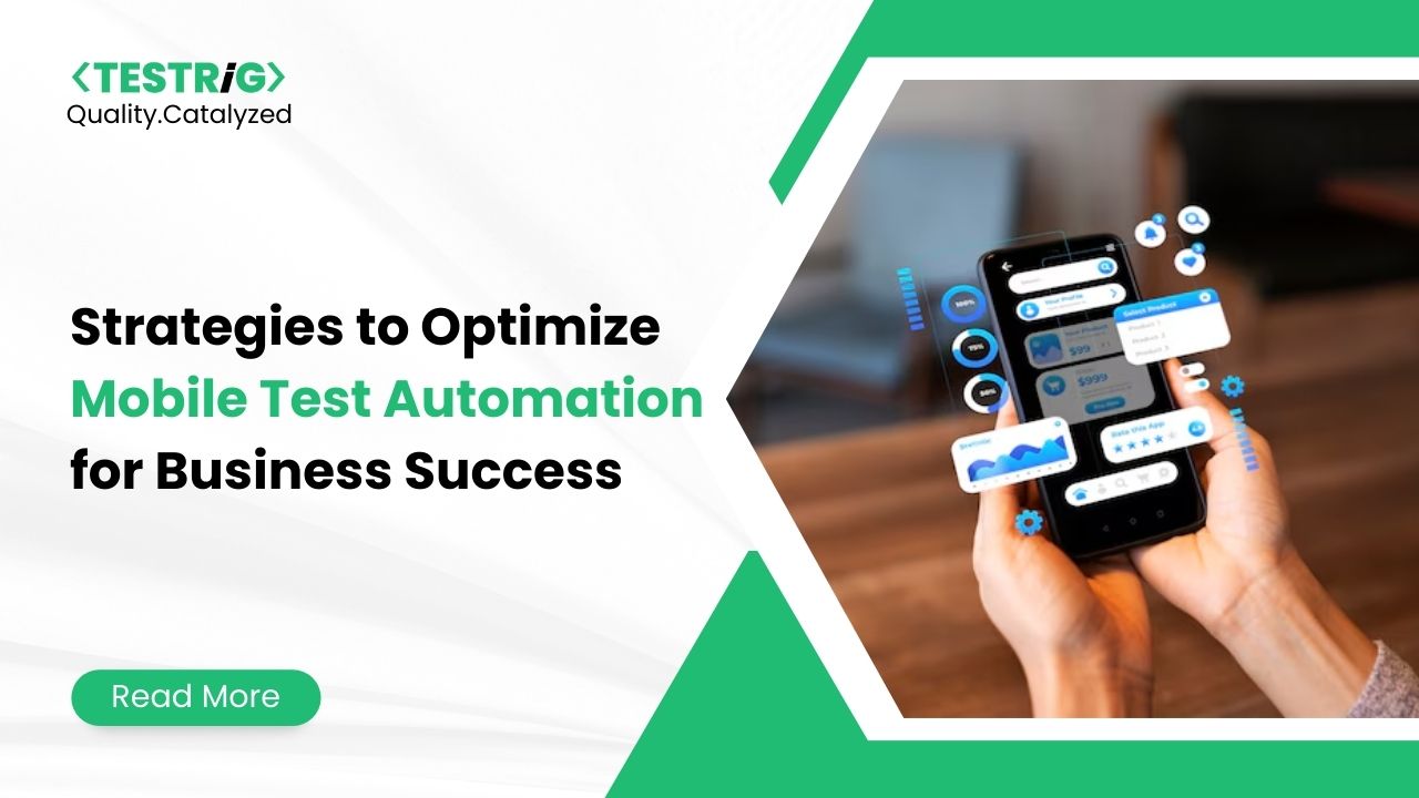 How to Optimize Mobile Test Automation to Drive Business Success