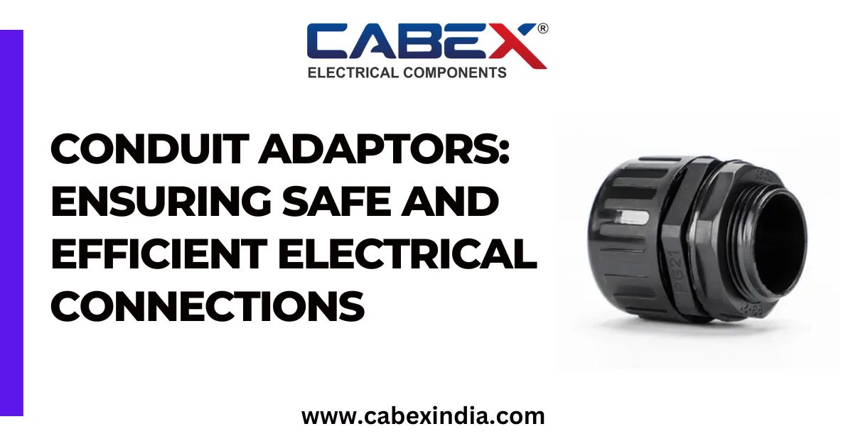 Conduit Adaptors: Ensuring Safe and Efficient Electrical Connections