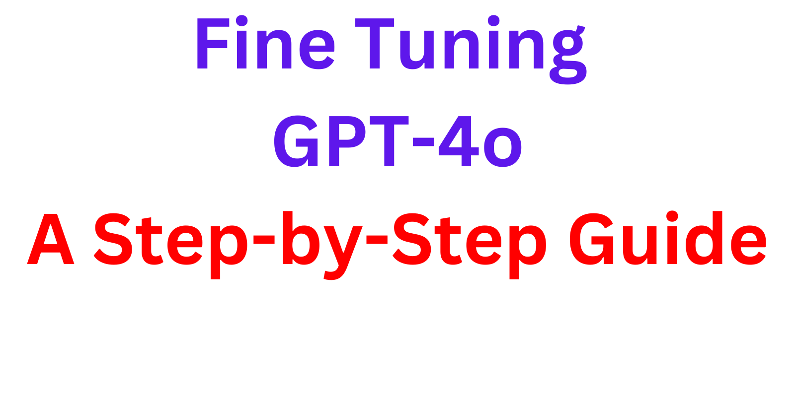 How to Fine-Tune OpenAI GPT-4o Model: A Step-by-Step Guide