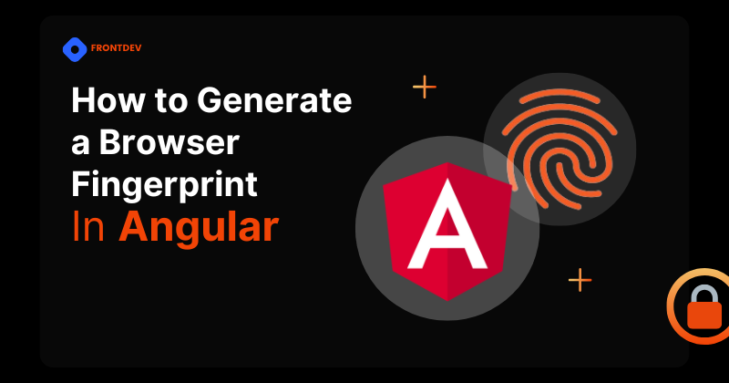 How to Generate a Browser Fingerprint in Angular