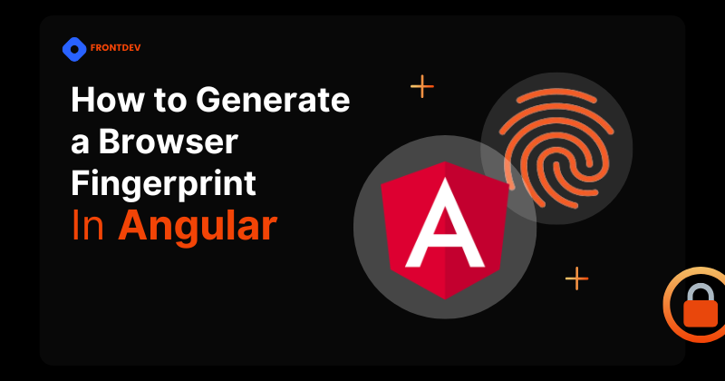 Creating Browser Fingerprint in Angular