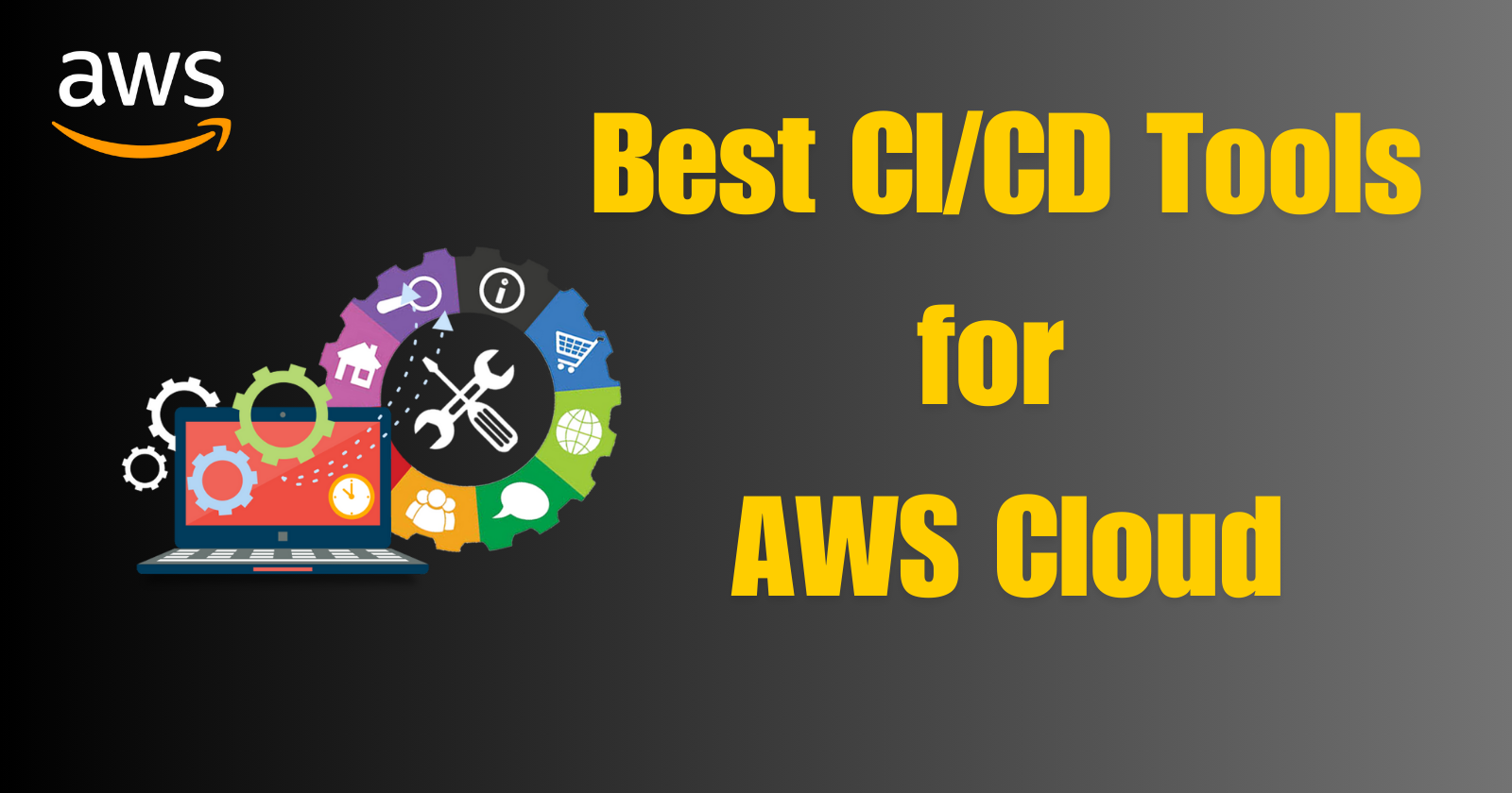 Best CI/CD Tools for AWS Cloud You Should Know