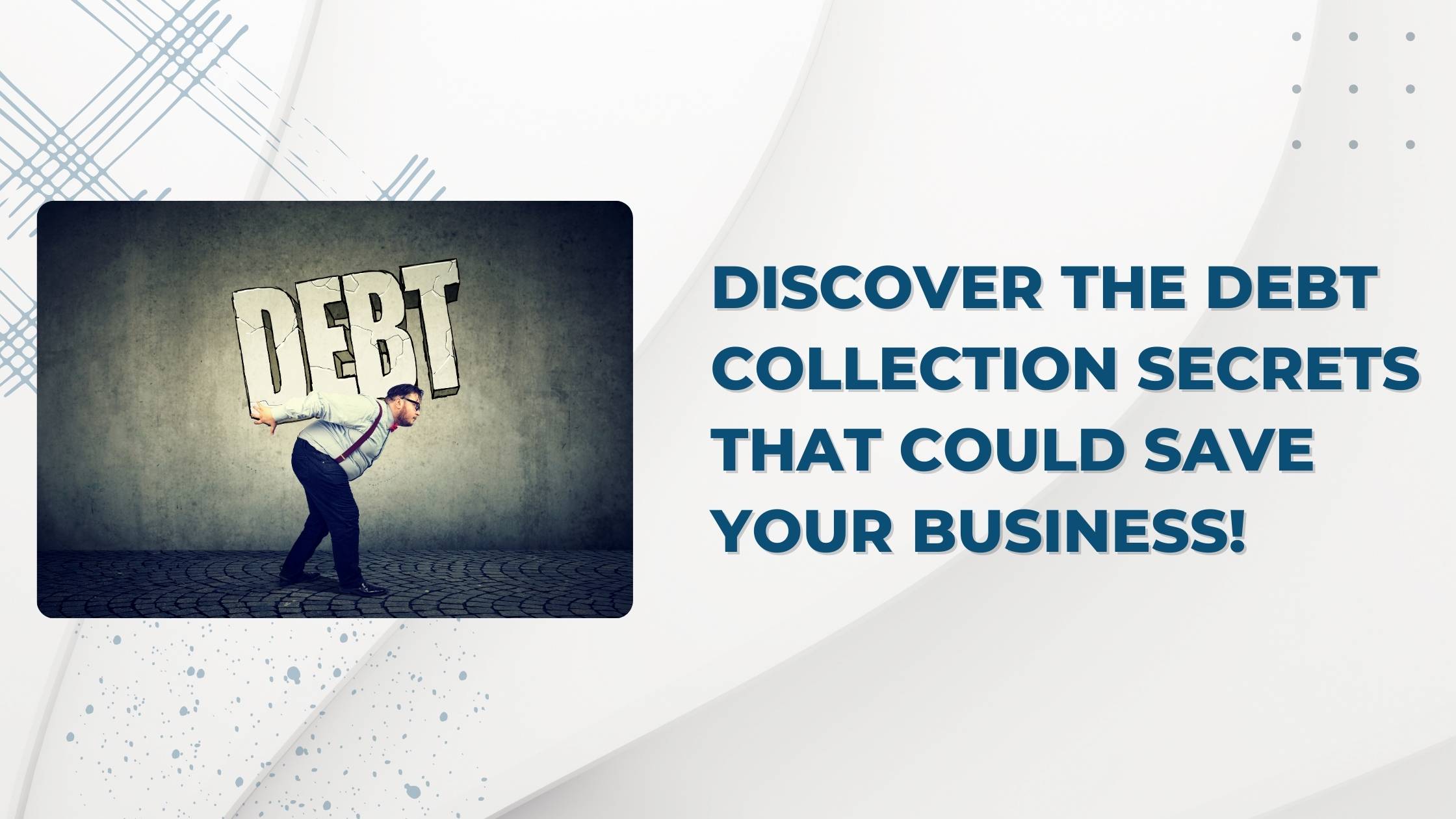 Discover the Debt Collection Secrets That Could Save Your Business!