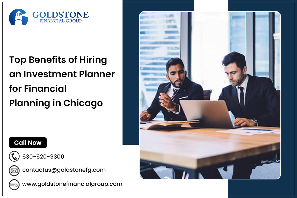 Top Benefits of Hiring an Investment Planner for Financial Planning in Chicago