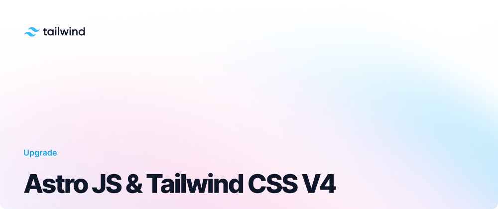 How to upgrade an Astro JS project from Tailwind CSS v3 to Tailwind CSS v4 ( Alpha )