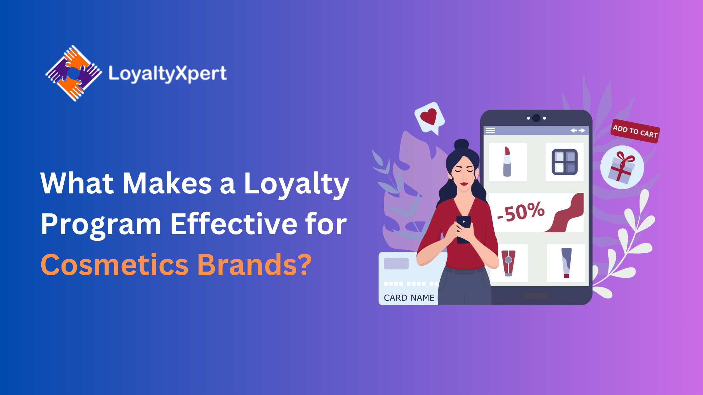What Makes a Loyalty Program Effective for Cosmetics Brands?
