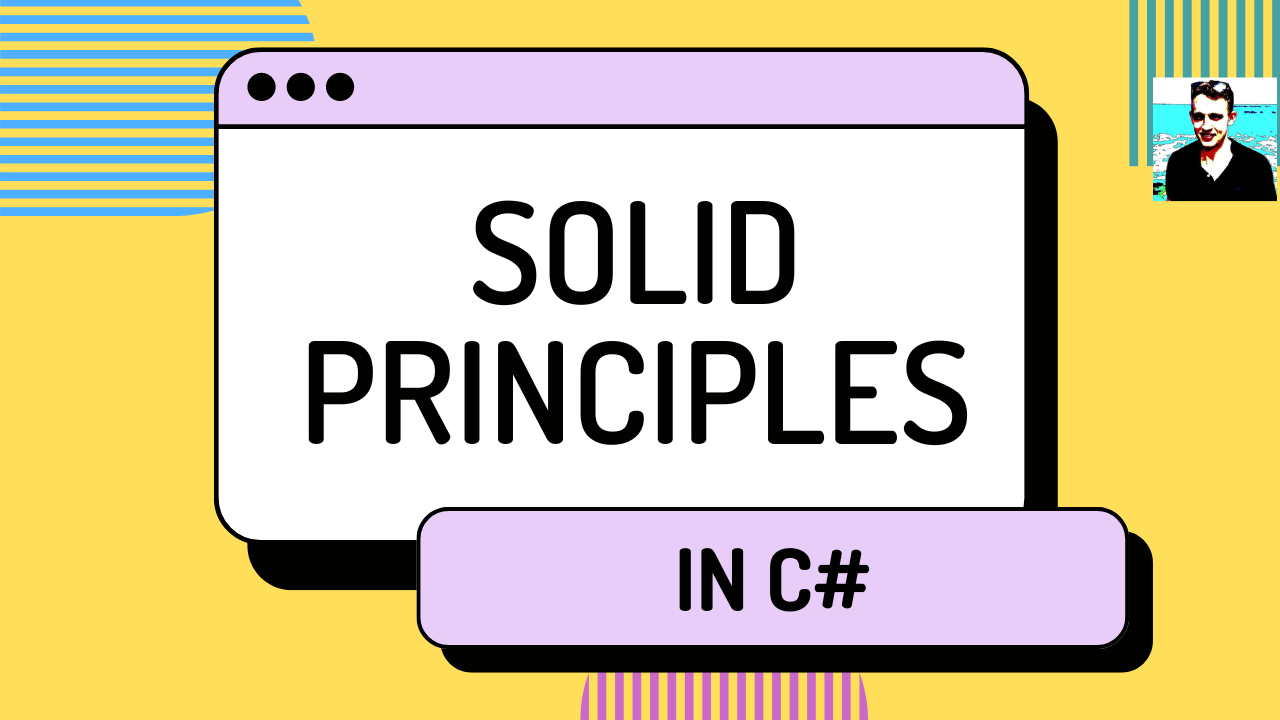 What are the SOLID Principles in C#? Explained With Code Examples