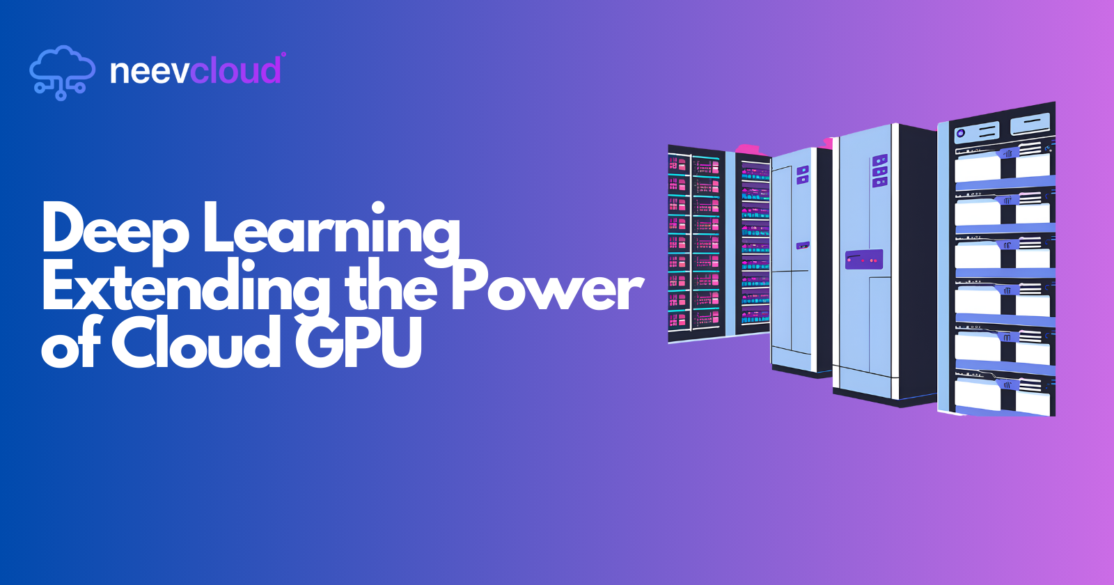 Deep Learning Extending the Power of Cloud GPU