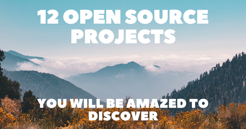 12 Open Source Projects You Will Be Amazed to Discover 🔥🧑‍💻