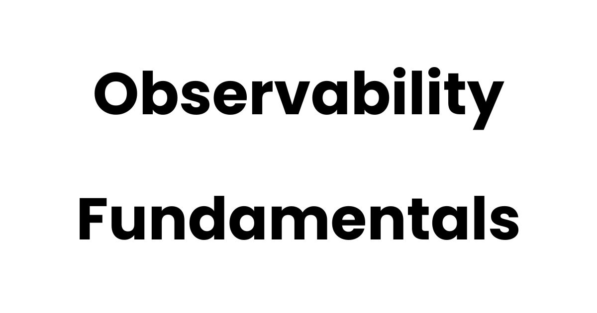 Observability Fundamentals